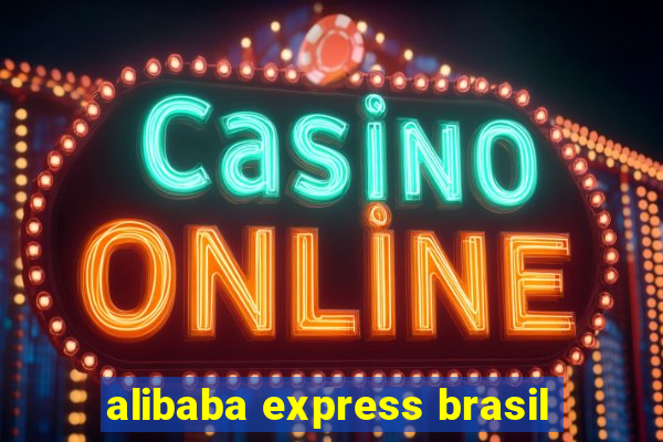 alibaba express brasil